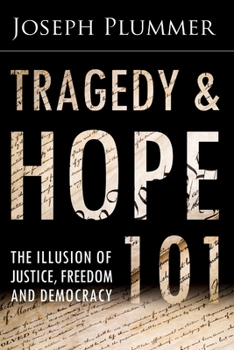 Paperback Tragedy and Hope 101: The Illusion of Justice, Freedom, and Democracy Book