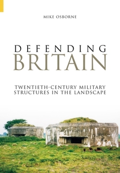 Paperback Defending Britain: Twentieth-Century Military Structures in the Landscape Book