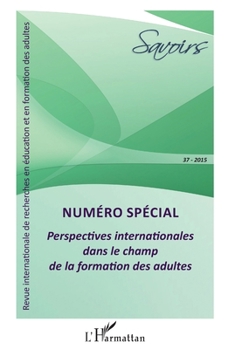 Perspectives internationales dans le champ de la formation des adultes: Numéro spécial (Savoirs) (French Edition)