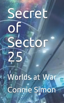 Paperback Secret of Sector 25: Worlds at War Book