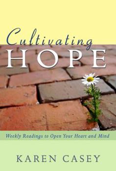 Paperback Cultivating Hope: Weekly Readings to Open Your Heart and Mind Book