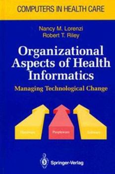 Hardcover Organizational Aspects of Health Informatics: Managing Technological Change Book