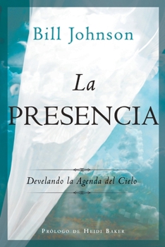Paperback La Presencia: Develando la Agenda del Cielo [Spanish] Book