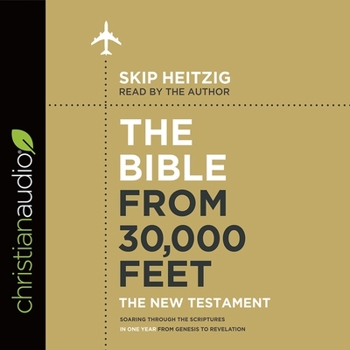 Audio CD Bible from 30,000 Feet: The New Testament: Soaring Through the Scriptures in One Year from Genesis to Revelation Book