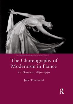 Paperback The Choreography of Modernism in France: La Danseuse 1830-1930 Book