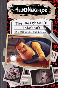 Paperback The Neighbor's Notebook: The Official Game Guide (Hello Neighbor) Book