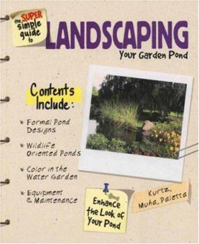 Paperback The Super Simple Guide to Landscaping Your Garden Pond Book