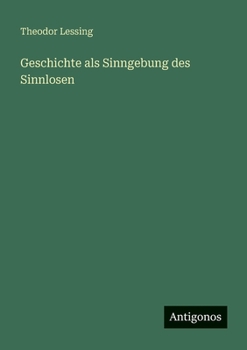 Geschichte als Sinngebung des Sinnlosen (German Edition)