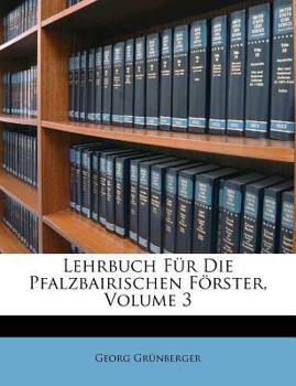 Paperback Lehrbuch Fur Die Pfalzbairischen Forster, Dritter Theil [German] Book