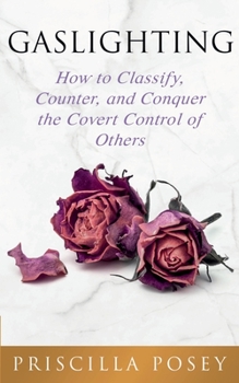 Paperback Gaslighting: How to Classify, Counter, and Conquer the Covert Control of Others Book