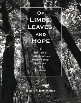 Paperback Of Limbs, Leaves, and Hope: A Portrait of Philadelphia's Urban Forest in Times of a Pandemic Book