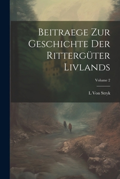 Paperback Beitraege Zur Geschichte Der Rittergüter Livlands; Volume 2 [German] Book