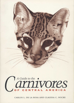 Paperback A Guide to the Carnivores of Central America: Natural History, Ecology, and Conservation Book