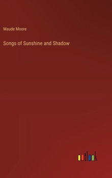 Hardcover Songs of Sunshine and Shadow Book