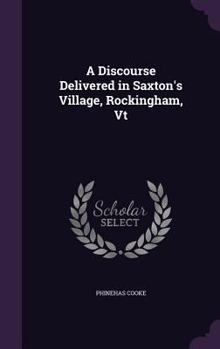 Hardcover A Discourse Delivered in Saxton's Village, Rockingham, Vt Book