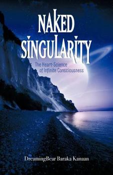 Paperback Naked Singularity: The Heart Science of Infinite Conciousness Book