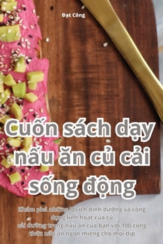 Paperback Cuốn sách dạy nấu ăn củ cải sống động [Vietnamese] Book