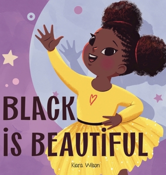 Hardcover Black is Beautiful: An Early Reader Rhyming Story Book for Children to Help with Self Love Book
