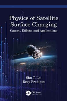 Paperback Physics of Satellite Surface Charging: Causes, Effects, and Applications Book