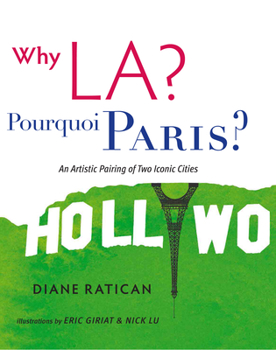 Paperback Why LA? Pourquoi Paris?: An Artistic Pairing of Two Iconic Cities Book