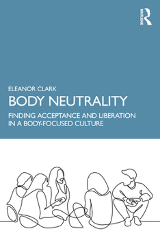 Paperback Body Neutrality: Finding Acceptance and Liberation in a Body-Focused Culture Book
