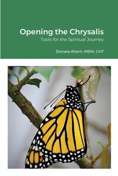 Paperback Opening the Chrysalis: Tools for the Spiritual Journey Book
