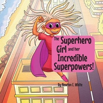 Paperback The Superhero Girl and Her Incredible Superpowers! Book