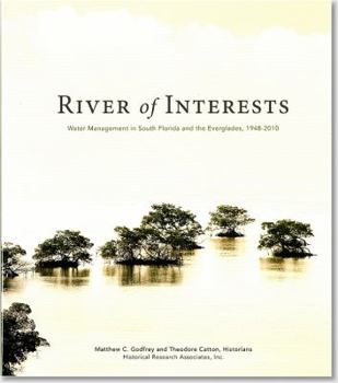 Hardcover River of Interests: Water Management in South Florida and the Everglades, 1948-2010 Book