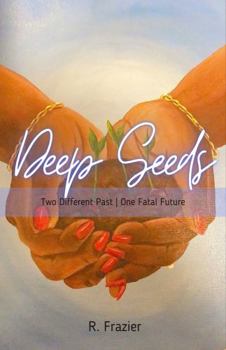 Paperback Deep Seeds: Two Different Past One Fatal future Book