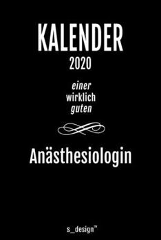 Kalender 2020 für Anästhesiologen / Anästhesiologe / Anästhesiologin: Wochenplaner / Tagebuch / Journal für das ganze Jahr: Platz für Notizen, Planung ... Erinnerungen und Sprüche (German Edition)