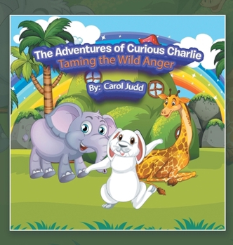 Hardcover The Adventures of Curious Charlie: Taming the Wild Anger Book