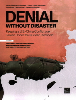 Paperback Denial Without Disaster--Keeping a U.S.-China Conflict Over Taiwan Under the Nuclear Threshold: Vol. 3, China's Evolving Nuclear Strategy and Nuclear Book