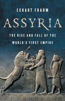 Hardcover Assyria: The Rise and Fall of the World's First Empire Book