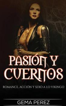 Paperback Pasión y Cuernos: Romance, Acción y Sexo a lo Vikingo [Spanish] Book