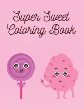 Paperback Super Sweet Coloring Book: For kids of all ages Book
