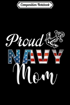 Composition Notebook: Proud Navy Mom - Military Mom  Journal/Notebook Blank Lined Ruled 6x9 100 Pages