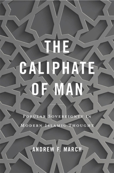 Hardcover Caliphate of Man: Popular Sovereignty in Modern Islamic Thought Book