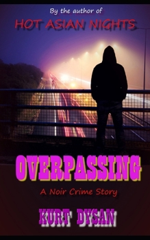 Overpassing: A Noir Crime Story