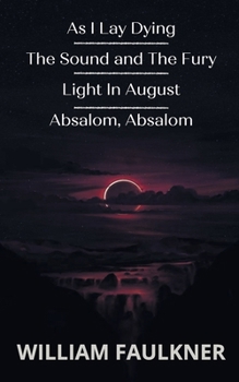 As I Lay Dying &The Sound & The Fury & Light In August & Absalom, Absalom!