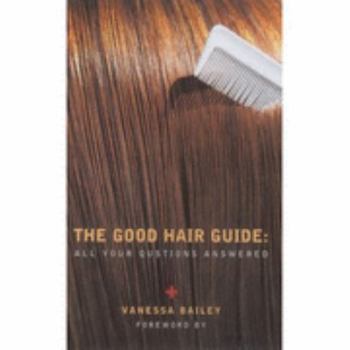 Hardcover The Good Hair Guide: All Your Questions Answered Book