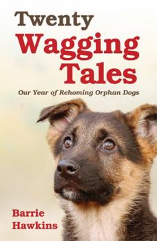 Paperback Twenty Wagging Tales: Our Year of Rehoming Orphan Dogs Book