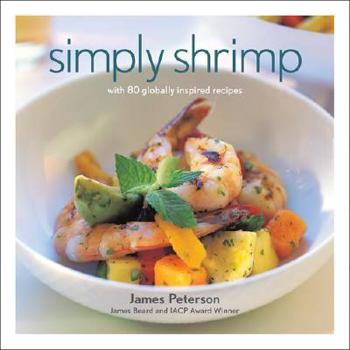 Hardcover Simply Shrimp: With 80 Globally Inspired Recipes Book