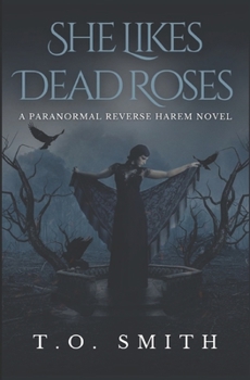 Paperback She Likes Dead Roses: A Paranormal Reverse Harem Novel Book