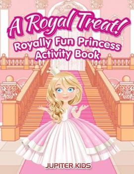 A Royal Treat! Royally Fun Princess Activity Book