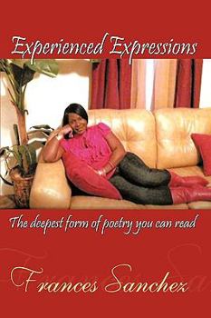 Paperback Experienced Expressions: The deepest form of poetry you can read Book