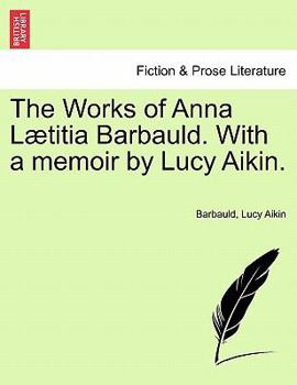 Paperback The Works of Anna L Titia Barbauld. with a Memoir by Lucy Aikin. Book