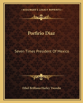 Paperback Porfirio Diaz: Seven Times President Of Mexico Book