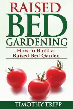 Paperback Raised Bed Gardening: How to Build a Raised Bed Garden Book