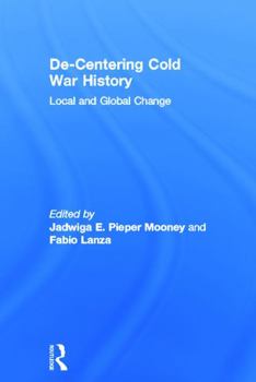 Hardcover De-Centering Cold War History: Local and Global Change Book