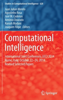 Hardcover Computational Intelligence: International Joint Conference, Ijcci 2014 Rome, Italy, October 22-24, 2014 Revised Selected Papers Book